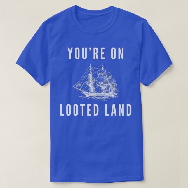 Youre on Looted Land Native American Indigenous Ac T-Shirt (Design Front)