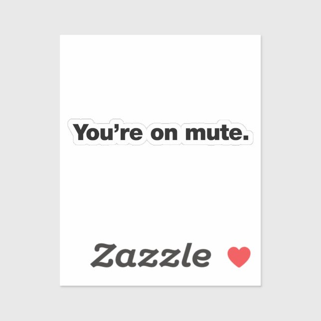 You're on mute (Sheet)