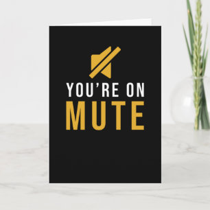 Youre on Mute Card