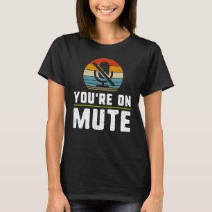 You're On Mute Funny Vintage 60s 70s 80s Graphic S T-Shirt