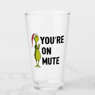 You're on Mute Grinch Funny Glass