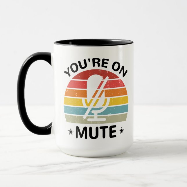 You're on mute mug (Left)
