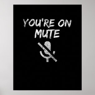you're on mute poster