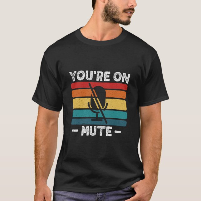 You'Re On Mute T-Shirt (Front)
