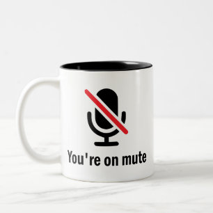 youre on mute, You're on mute Funny Two-Tone Coffee Mug
