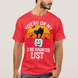 You're On My To Be Haunted List Funny Haunting Hal T-Shirt
