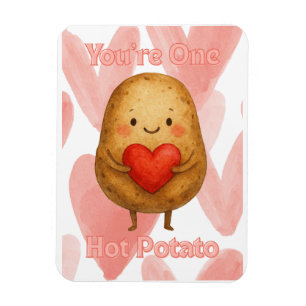 You're One Hot Potato Magnet