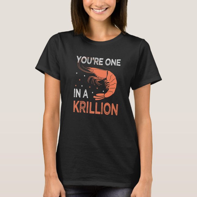 You're One In A Krillion   Seafood Fan Crayfish T-Shirt (Front)