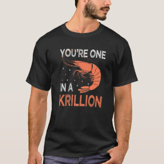 You're One In A Krillion   Seafood Fan Crayfish T-Shirt