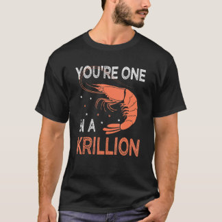 You're One In A Krillion     Seafood Fan Crayfish  T-Shirt