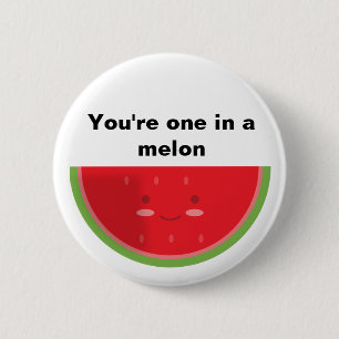 You're one in a melon 6 cm round badge