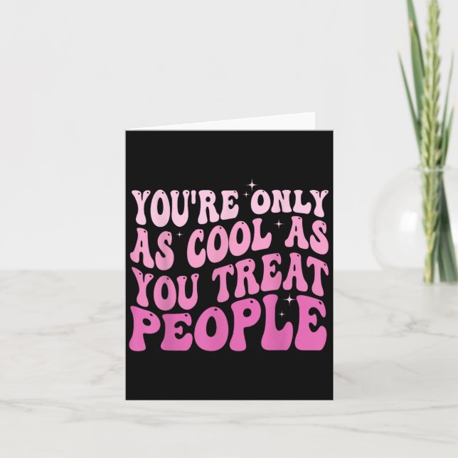 You're Only As Cool As You Treat People Groovy Sit Card (Front)