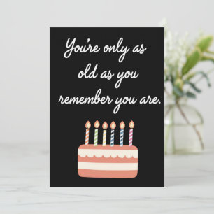Youre Only As Old As You Remember You Are Birthday Invitation
