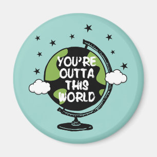 You're Outta This World Valentine's Day Magnet