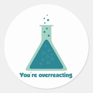 You're Overreacting Chemistry Science Beaker Classic Round Sticker