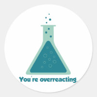 You're Overreacting Chemistry Science Beaker