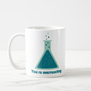 You're Overreacting Chemistry Science Beaker Coffee Mug