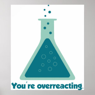 You're Overreacting Chemistry Science Beaker Poster