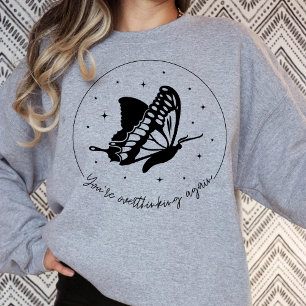 You're overthinking Again, Mental Health Awareness Sweatshirt