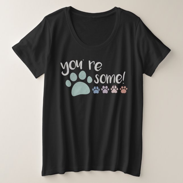 You're Pawsome! T-Shirt Plus Size T-Shirt (Design Front)