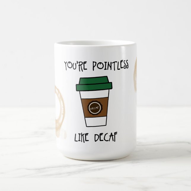 You're Pointless Coffee - Like Decaf Humour Mug (Center)