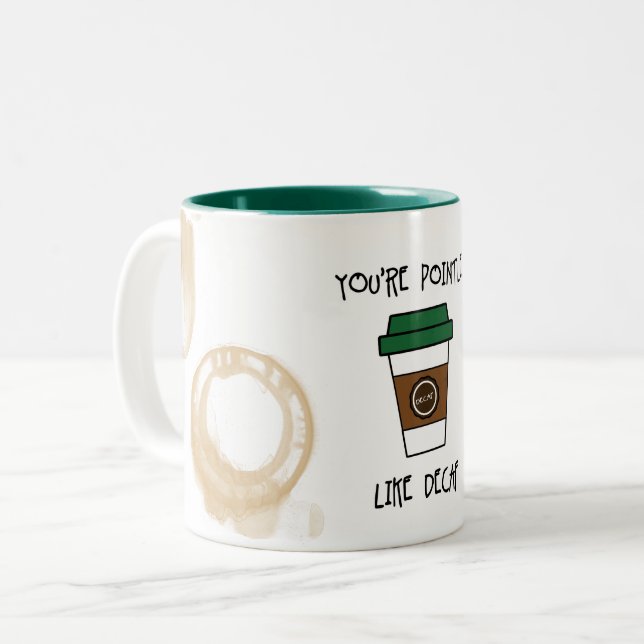 You're Pointless Coffee - Like Decaf Humour Mug (Front Left)