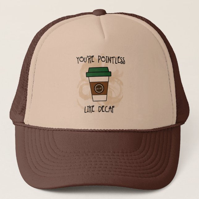 You're Pointless - Like Decaf Humour Mug Trucker Hat (Front)