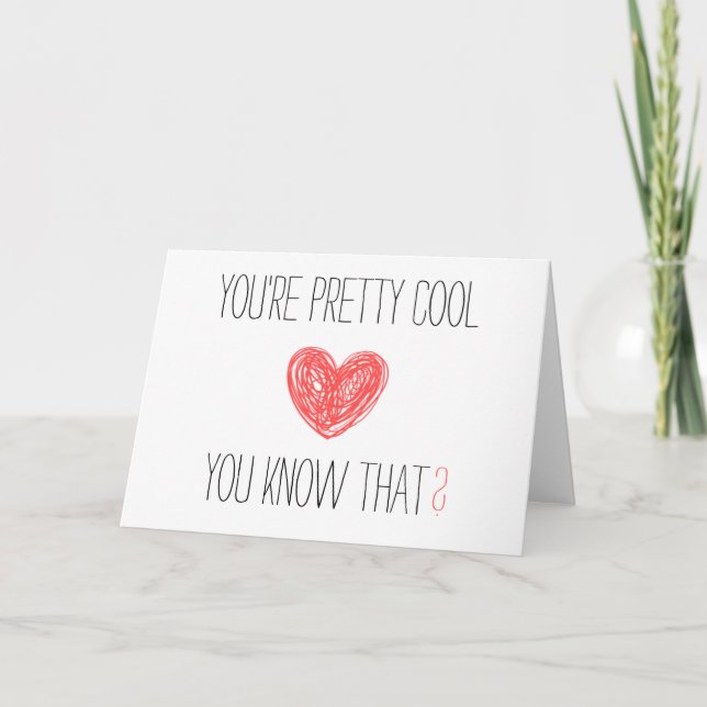 You're pretty cool, you know that? Card (Front)
