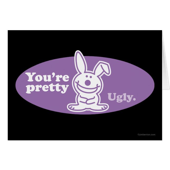You're Pretty Ugly (Front Horizontal)