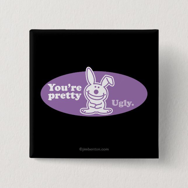 You're Pretty Ugly 15 Cm Square Badge (Front)