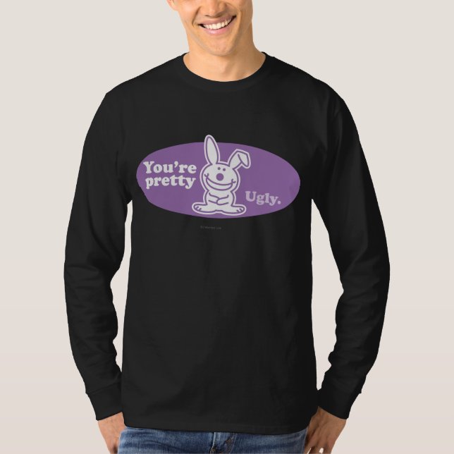You're Pretty Ugly T-Shirt (Front)