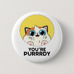 You're Purrrdy Cute Cat Pun 6 Cm Round Badge