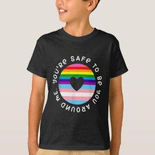 Youre Safe To Be You Around Me Rainbow Lgbt Gay Pr T-Shirt