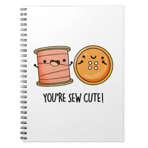 You're Sew Funny Sewing Pun Notebook