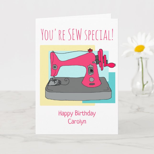You're SEW special.  Sewing machine.  Birthday Card (Small Plant)