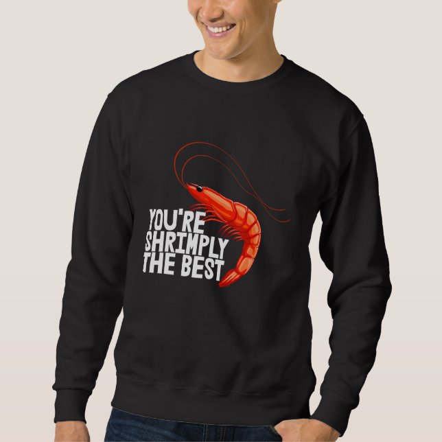 You're Shrimply The Best  Women Prawn Foodie Love  Sweatshirt (Front)