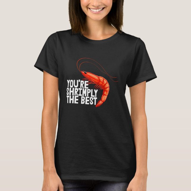 You're Shrimply The Best  Women Prawn Foodie Love  T-Shirt (Front)