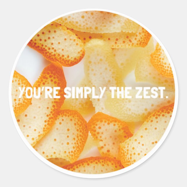 You're simply the zest classic round sticker (Front)