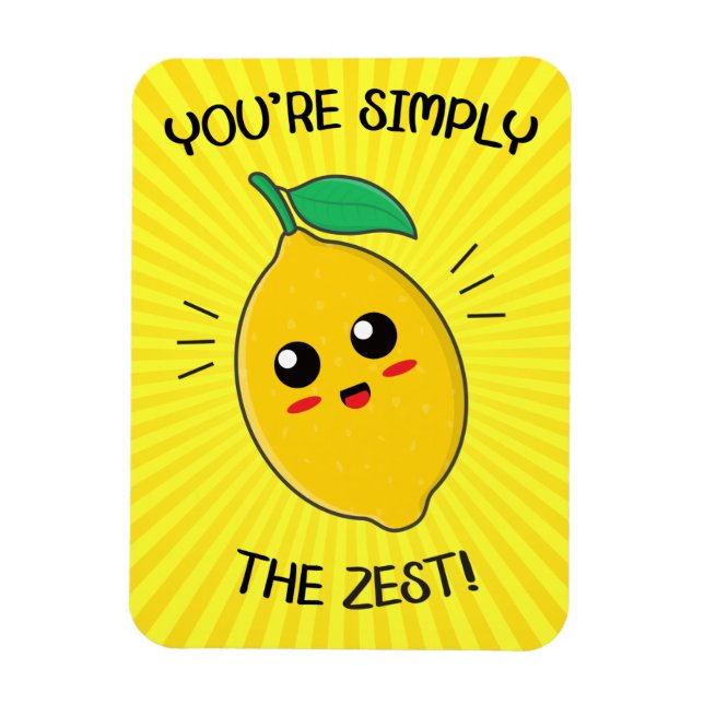 You're Simply The Zest Food Pun  Magnet (Vertical)