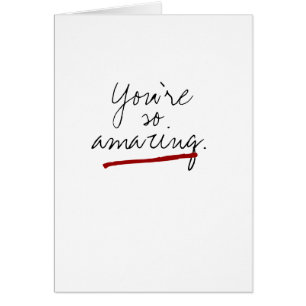 You're so amazing