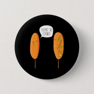 Youre So Corny Corn Dog 6 Cm Round Badge