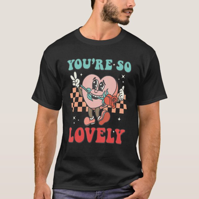 You're So Lovely Groovy Retro Valentines Day  Hear T-Shirt (Front)