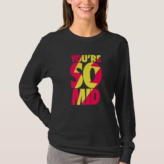 You're So Mid  Teen Gamer Slang Cool Fast Speedy T-Shirt (Front)
