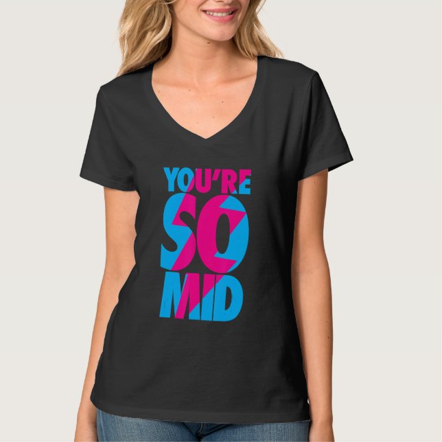 You're So Mid    Teen Gamer Slang  Cool Graphic T-Shirt (Front)