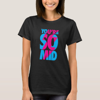 You're So Mid  Teen Gamer Slang Cool Graphic T-Shirt