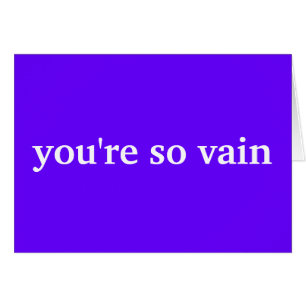 you're so vain