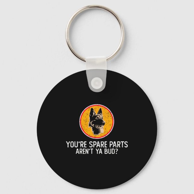 You're Spare Parts Aren't Ya Bud Funny Quotes Dog  Key Ring (Front)