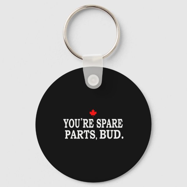 You're Spare Parts, Bud - Funny  Key Ring (Front)