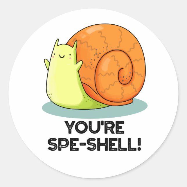 You're Spe-shell Funny Snail Pun  Classic Round Sticker (Front)