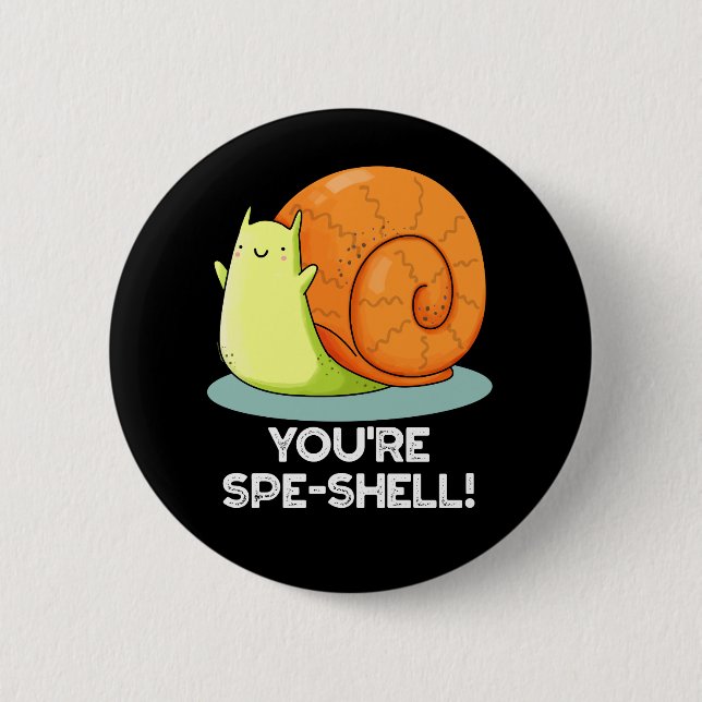 You're Spe-shell Funny Snail Pun Dark BG 6 Cm Round Badge (Front)